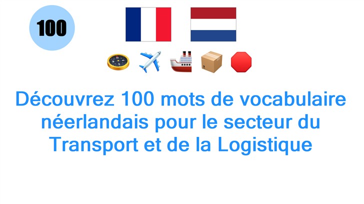 Découvrez 100 mots de vocabulaire néerlandais pour le secteur du Transport et de la Logistique